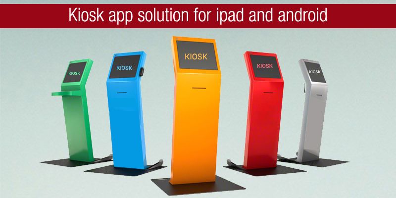 Kiosk App Solution For Ipad And Android Br Softech