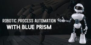 Robotic Process Automation with Blue Prism