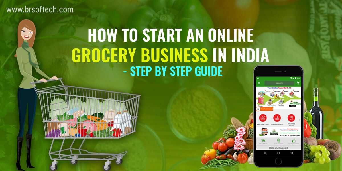 Step By Step Guide How To Start An Online Grocery Business In India