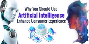 Artificial Intelligence Enhance Consumer Experience