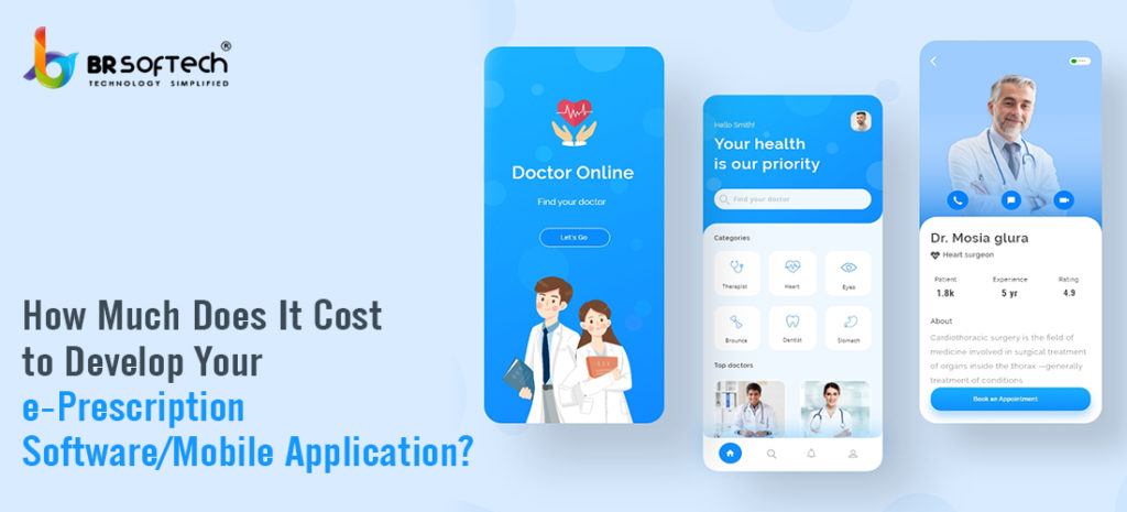 E Prescription Software And Mobile App Development Everything You Need To Know Including Cost And Key Features Br Softech E Prescription Software And Mobile App Development Everything You Need To Know Including Cost And Key Features Br Softech