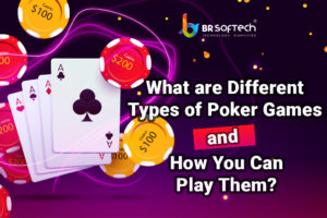 What are Different Types of Poker Games and How You Can Play Them?