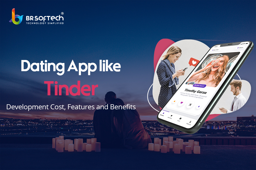 Tinder App Development Cost, Features & Benefits- BR Softech