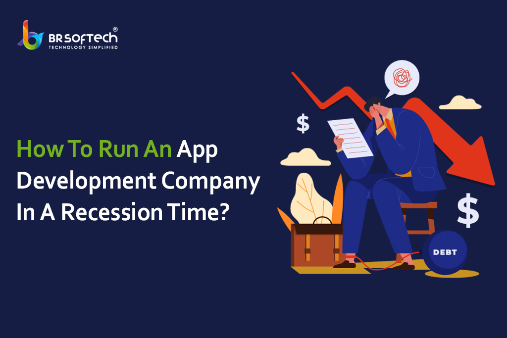 How To Start An App Development Company In A Recession Time?