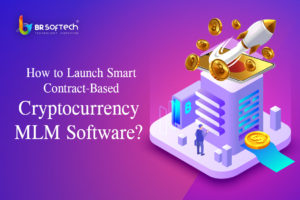 How to Launch Smart Contract-Based Cryptocurrency MLM Software