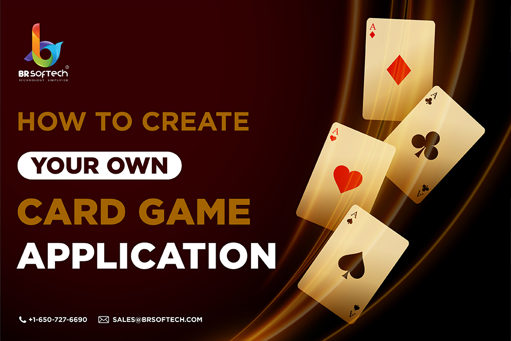 How to Create Your Own Card Game Application - BR Softech