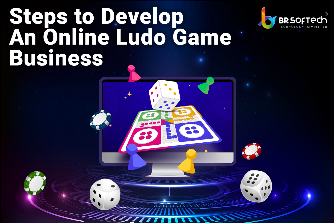 Steps to Start An Online Ludo Game Business - BR Softech