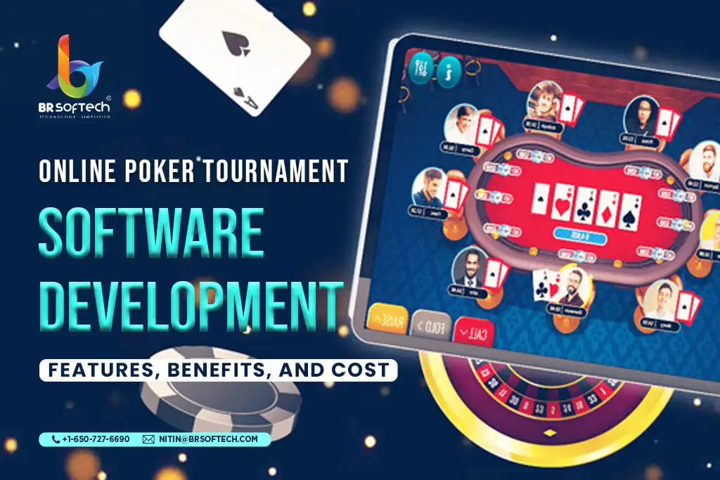 Online Poker Tournament Software Development- Features, Benefits and Cost