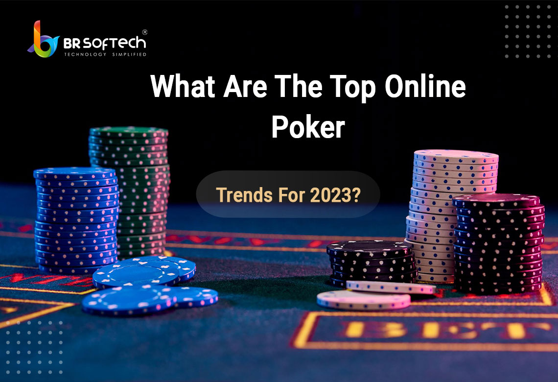 What are The Top Online Poker Trends for 2023 