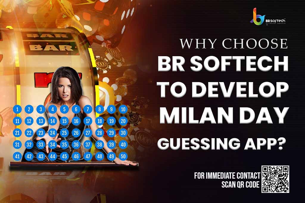 Why Choose BR Softech to Develop Milan Day Guessing App? 