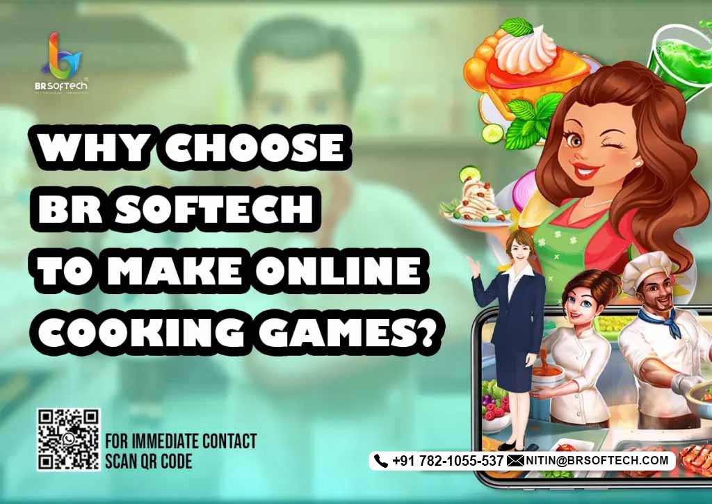 Why Choose BR Softech to Create Online Cooking Games
