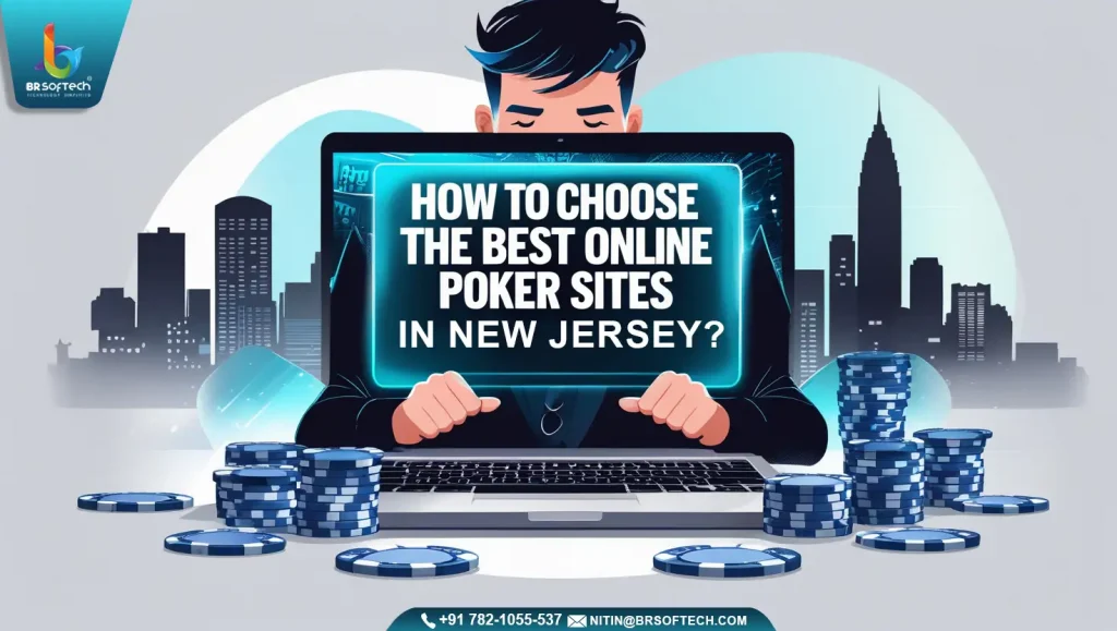 How to Choose the Best Online Poker Sites in New Jersey?