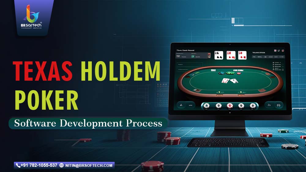 Texas Holdem Poker Software Development Process In 2025
