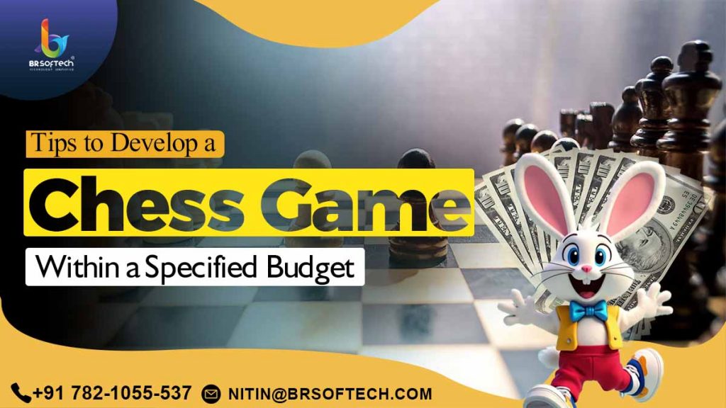 Tips to Develop a Chess Game Within a Specified Budget
