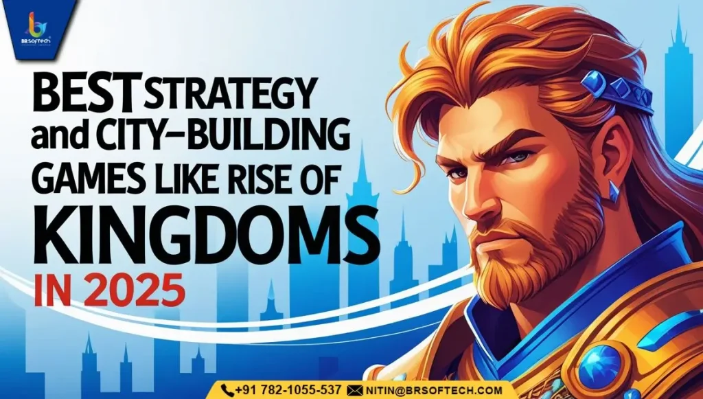 Best Strategy and City-building Games Like Rise of Kingdoms in 2025