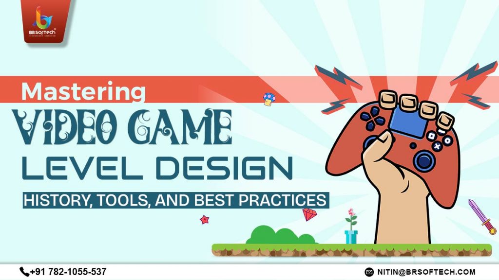 Mastering Video Game Level Design: History, Tools, and Best Practices