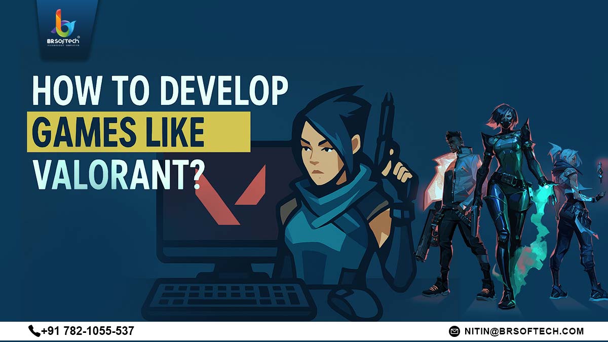 How to Develop Games Like Valorant