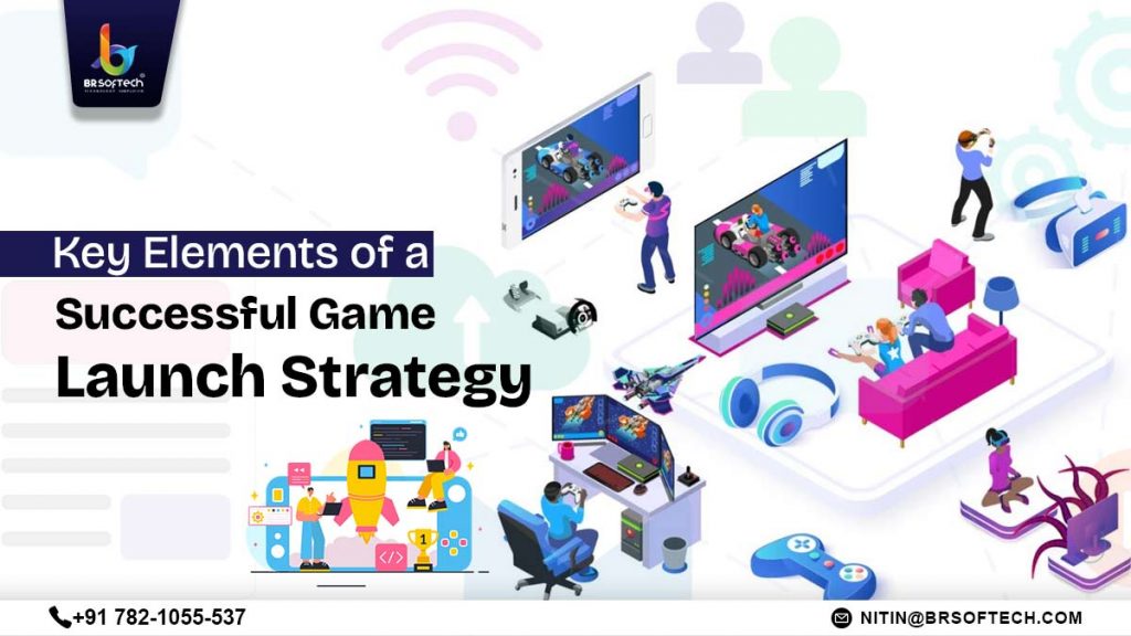Key Elements of Game Launch Strategy